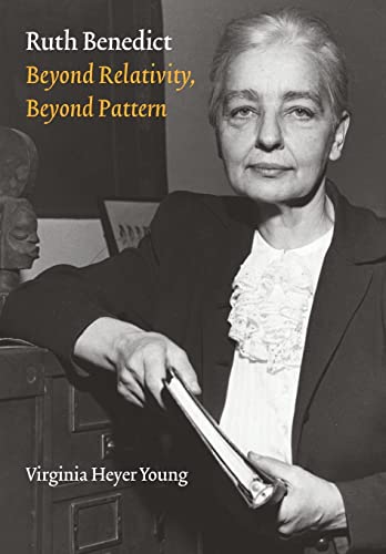 9780803249196: Ruth Benedict: Beyond Relativity, Beyond Pattern