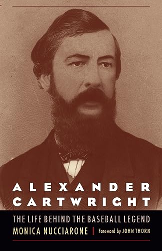 9780803249264: Alexander Cartwright: The Life behind the Baseball Legend