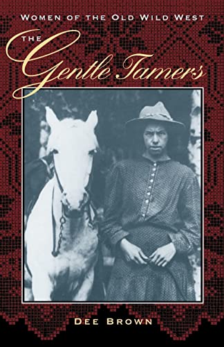 Imagen de archivo de The Gentle Tamers : Women of the Old Wild West a la venta por Books to Die For