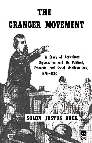 Stock image for The Granger Movement : A Study of Agricultural Organization and Its Political, Economic, and Social Manifestations, 1870-1880 for sale by Better World Books: West