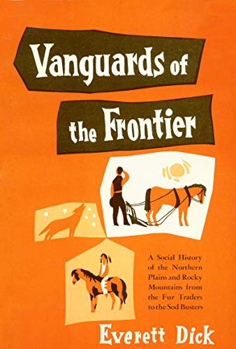 Imagen de archivo de Vanguards of the Frontier : A Social History of the Northern Plains and Rocky Mountains from the Fur Traders to the Sod Busters a la venta por Black and Read Books, Music & Games