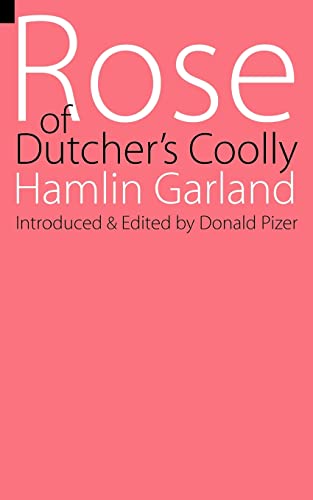 Rose of Dutcher's Coolly (9780803250710) by Hamlin Garland; Donald Pizer