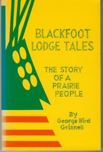 Stock image for Blackfoot Lodge Tales: Story of a Prairie People (A Bison Book, 116) for sale by SecondSale