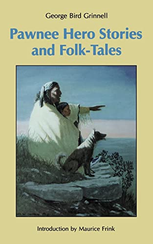 Imagen de archivo de Pawnee Hero Stories and Folk-Tales: with Notes on The Origin, Customs and Characters of the Pawnee People (Bison Book S) a la venta por Wonder Book