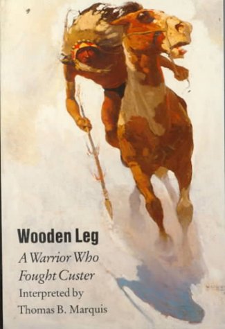 Beispielbild fr Wooden Leg : A Warrior Who Fought Custer zum Verkauf von Gil's Book Loft