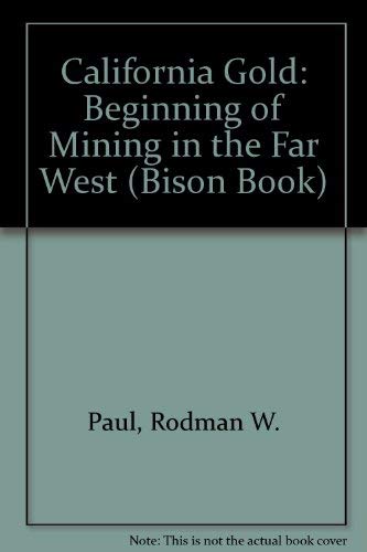 Beispielbild fr California Gold : The Beginning of Mining in the Far West zum Verkauf von Better World Books: West