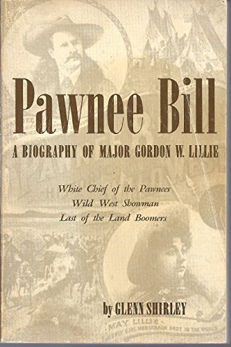 Stock image for Pawnee Bill a Biography of Major Gordon W. Lillie for sale by Isle of Books