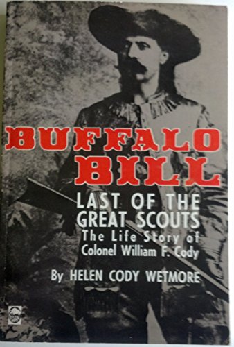 Beispielbild fr Buffalo Bill, Last of the Great Scouts: The Life Story of Colonel William F. Cody zum Verkauf von Bookmarc's