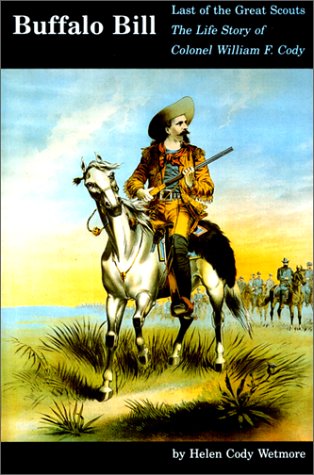 Stock image for Buffalo Bill: Last of the Great Scouts- The Life Story of Colonel William F. Cody for sale by Ergodebooks