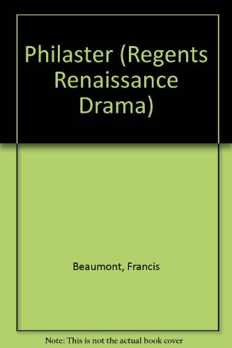 Philaster (Regents Renaissance Drama) (9780803252905) by Francis Beaumont; John Fletcher