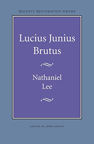 Lucius Junius Brutus (Regents Restoration Drama S) (9780803253629) by Lee, Nathaniel