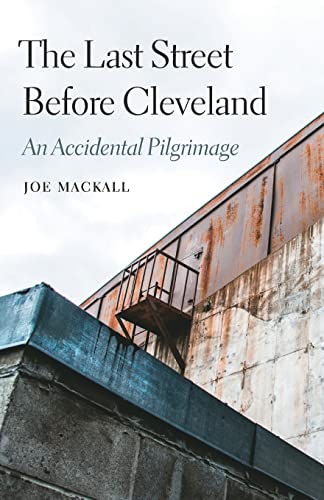 Stock image for The Last Street Before Cleveland: An Accidental Pilgrimage (Class in America) for sale by Your Online Bookstore