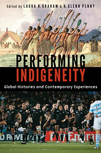9780803256866: Performing Indigeneity: Global Histories and Contemporary Experiences