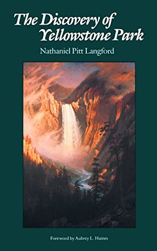 9780803257054: The Discovery of Yellowstone Park; Journal of the Washburn Expedition to the Yellowstone and Firehole Rivers in the Year 1870.