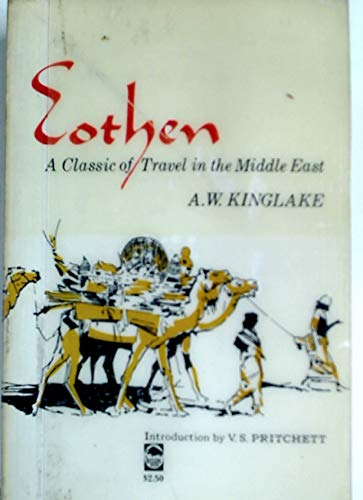 Eothen. A Classic of Travel in the Middle East