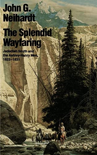 9780803257238: The Splendid Wayfaring: Jedediah Smith and the Ashley-Henry Men, 1822-1831