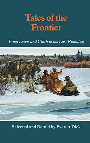 9780803257443: Tales of the Frontier: From Lewis and Clark to the Last Roundup (Bison Book S)