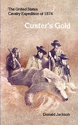 Beispielbild fr Custer's Gold: The United States Cavalry Expedition of 1874 zum Verkauf von Table of Contents