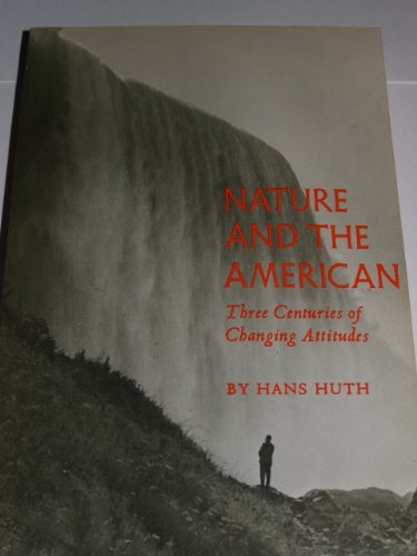 Beispielbild fr NATURE AND THE AMERICAN: THREE CENTURIES OF CHANGING ATTITUDES. zum Verkauf von de Wit Books