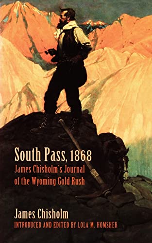 Stock image for South Pass, 1868 : James Chisholm's Journal of the Wyoming Gold Rush for sale by Better World Books