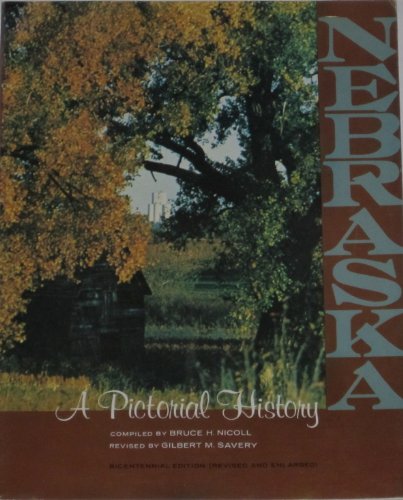9780803258259: Nebraska: A Pictorial History: Bicentennial Edition (Revised and Enlarged)