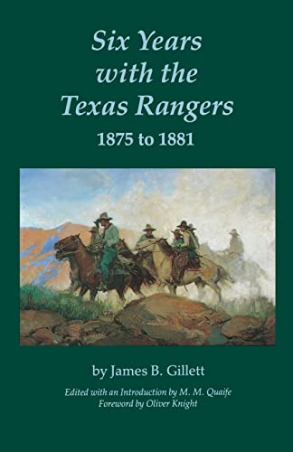 Beispielbild fr SIX YEARS WITH THE TEXAS RANGERS. 1875 TO 1881. Edited With An Introduction By M. M. Quaife. Foreword By Oliver Knight. zum Verkauf von Chris Fessler, Bookseller