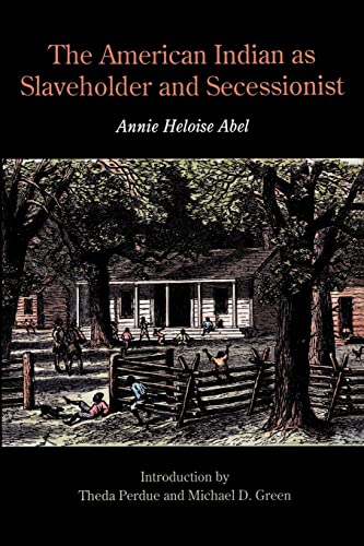 Stock image for The American Indian as Slaveholder and Secessionist (Bison Book) for sale by Pink Casa Antiques