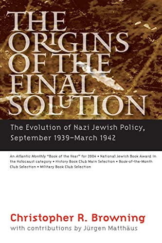 The Origins of the Final Solution: The Evolution of Nazi Jewish Policy, September 1939-March 1942 (Comprehensive History of the Holocaust) - Christopher R. Browning