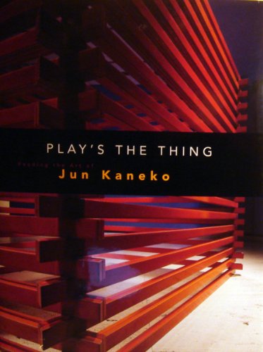 Imagen de archivo de Play's the Thing Reading the Art of Jun Kaneko a la venta por Jackson Street Booksellers