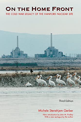 Stock image for On the Home Front: The Cold War Legacy of the Hanford Nuclear Site, Third Edition for sale by St Vincent de Paul of Lane County