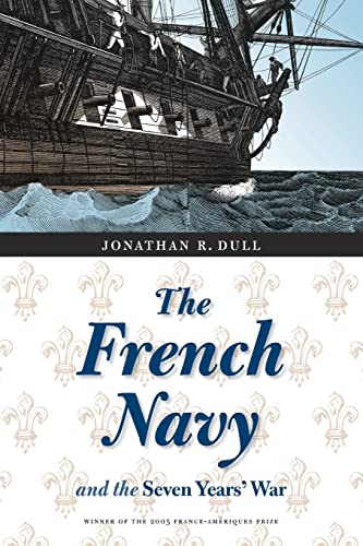 Stock image for The French Navy and the Seven Years War (France Overseas: Studies in Empire and Decolonization) for sale by New Legacy Books