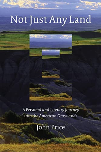 Not Just Any Land: A Personal And Literary Journey Into The American Grasslands.