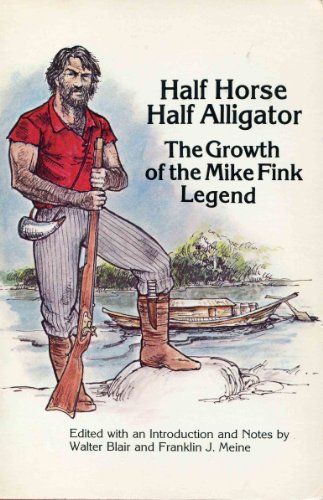 Beispielbild fr Half Horse, Half Alligator: The Growth of the Mike Fink Legend zum Verkauf von Harbor Books LLC