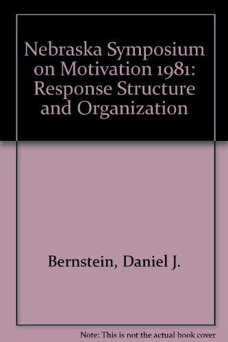 9780803260641: Nebraska Symposium on Motivation 1981: Response Structure and Organization