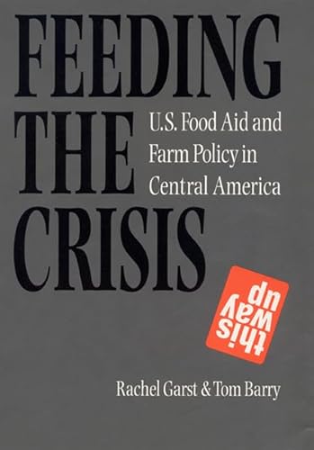 Feeding the Crisis: U. S. Food Aid and Farm Policy in Central America