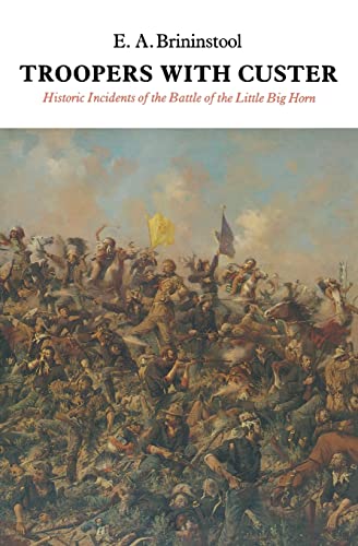 Stock image for Troopers with Custer : Historic Incidents of the Battle of the Little Big Horn for sale by Better World Books