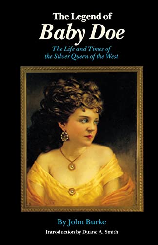 Beispielbild fr The Legend of Baby Doe: The Life and Times of the Silver Queen of the West zum Verkauf von Wonder Book