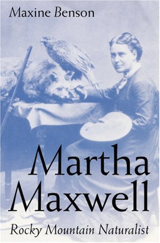 9780803261556: Martha Maxwell: Rocky Mountain Naturalist (Women in the West)