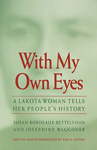 Beispielbild fr With My Own Eyes : A Lakota Woman Tells Her People's History zum Verkauf von Better World Books