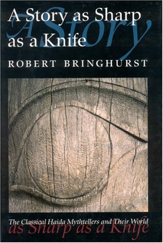 Beispielbild fr A Story As Sharp As a Knife: The Classical Haida Mythtellers and Their World zum Verkauf von Half Price Books Inc.