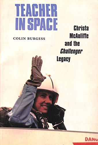 Stock image for Teacher in Space: Christa McAuliffe and the Challenger Legacy Burgess, Colin and Corrigan, Grace George for sale by ARI Garagesales