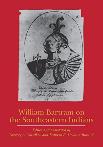 Beispielbild fr William Bartram on the Southeastern Indians (Indians of the Southeast) zum Verkauf von Lakeside Books