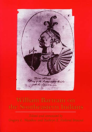 9780803262058: William Bartram on the Southeastern Indians (Indians of the Southeast) [Idioma Ingls]