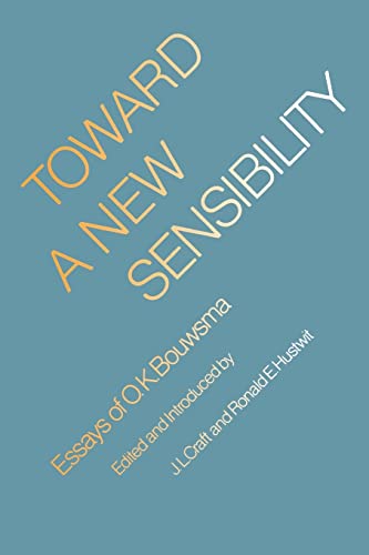 Toward a New Sensibility: Essays of O. K. Bouwsma - Bouwsma, O. K.