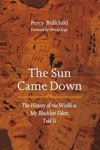 9780803262508: The Sun Came Down: The History of the World as My Blackfeet Elders Told It