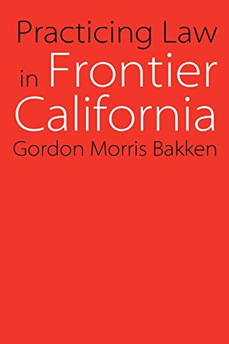 Stock image for Practicing Law in Frontier California (Law in the American West) for sale by Jenson Books Inc