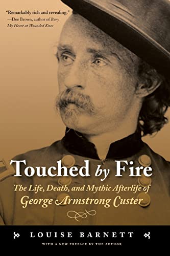 Imagen de archivo de Touched by Fire : The Life, Death, and Mythic Afterlife of George Armstrong Custer a la venta por Better World Books