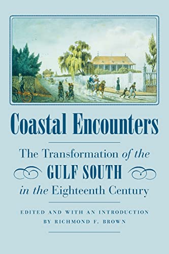 Coastal Encounters: The Transformation of the Gulf South in the Eighteenth Century