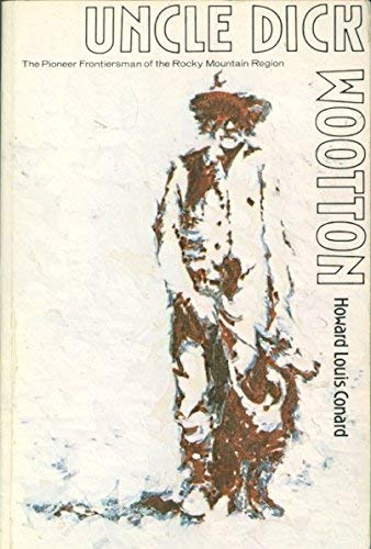 9780803263062: Uncle Dick Wootton: The Pioneer Frontiersman of the Rocky Mountain Region