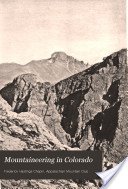Imagen de archivo de Mountaineering in Colorado: The Peaks about Estes Park a la venta por Front Cover Books